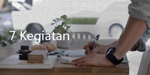 7 Kegiatan Sehari